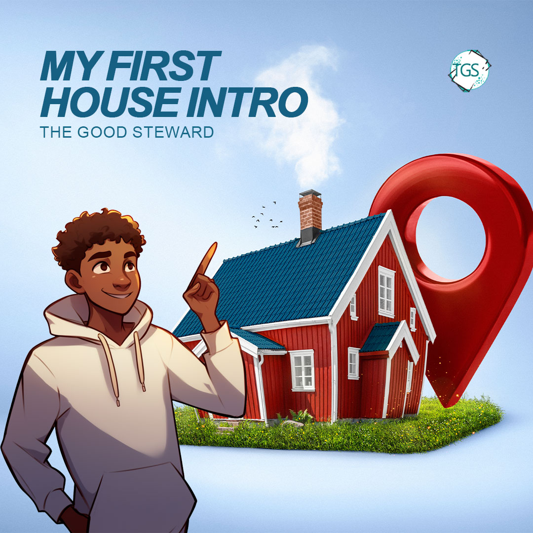 My First House Intro – The Good Steward